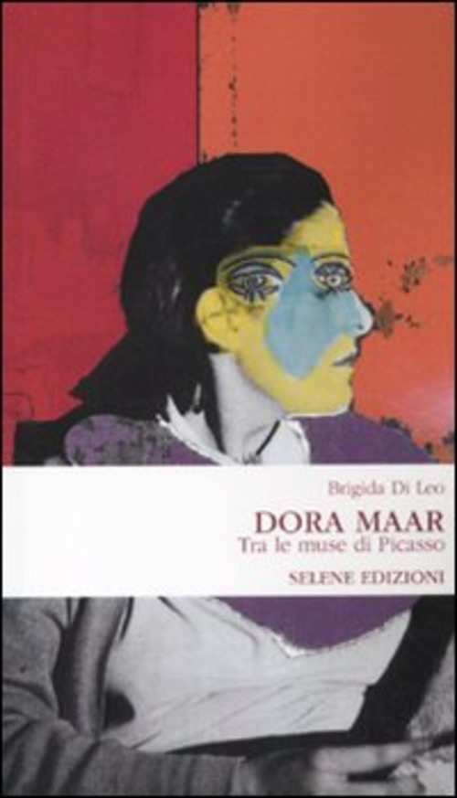 Dora Maar. Tra le muse di Picasso