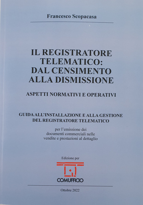 Il registratore telematico: dal censimento alla dismissione. Aspetti normativi e operativi