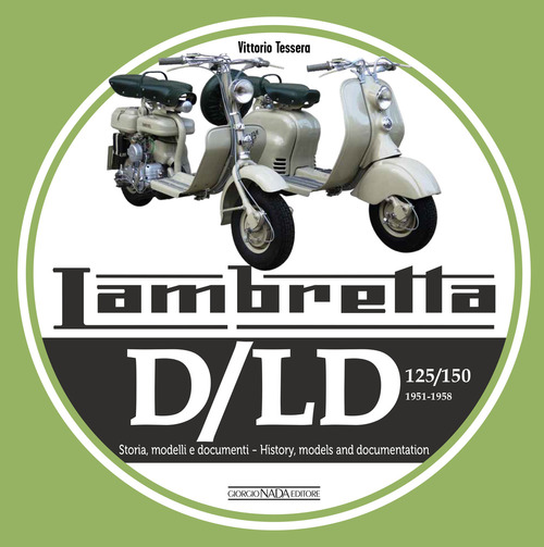 Lambretta. D/LD 125/150. 1951-1958. Storia, modelli e documenti. Ediz. italiana e inglese