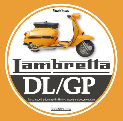 Lambretta. DL/GP. Storie modelli e documenti. Ediz. italiana e inglese