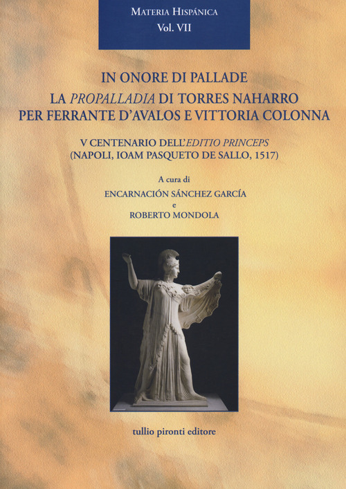 In onore di Pallade. La Propalladia di Torres Naharro per Ferrante D'Avalos e Vittoria Colonna