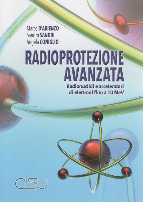 Radioprotezione avanzata. Radionuclidi e acceleratori di elettroni fino a 10 MeV
