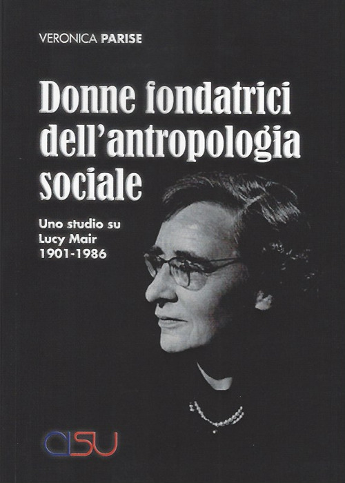 Donne fondatrici dell'antropologia sociale. Uno studio su Lucy Mair 1901-1986