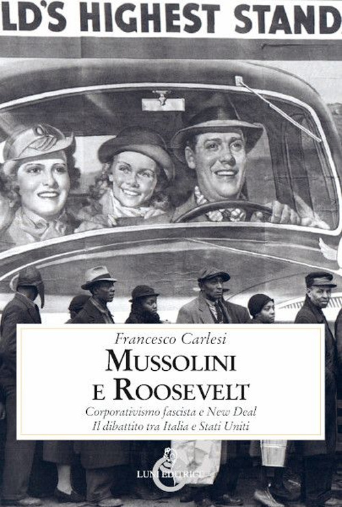 Mussolini e Roosevelt. Corporativismo fascista e New Deal. Il dibattito tra Italia e Stati Uniti