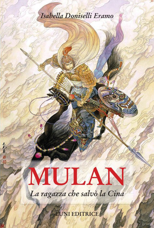 Mulan. La ragazza che salvò la Cina