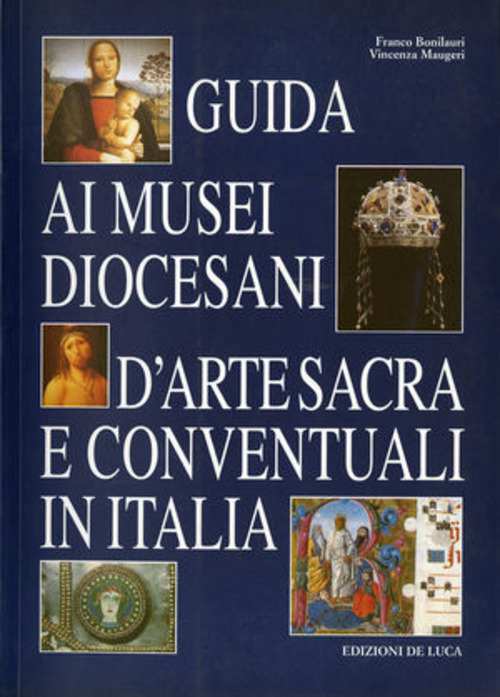 Guida ai musei diocesani, d'arte sacra e conventuali in Italia