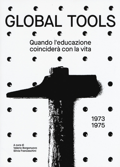 Global tools (1973-1975). Quando l'educazione coinciderà con la vita