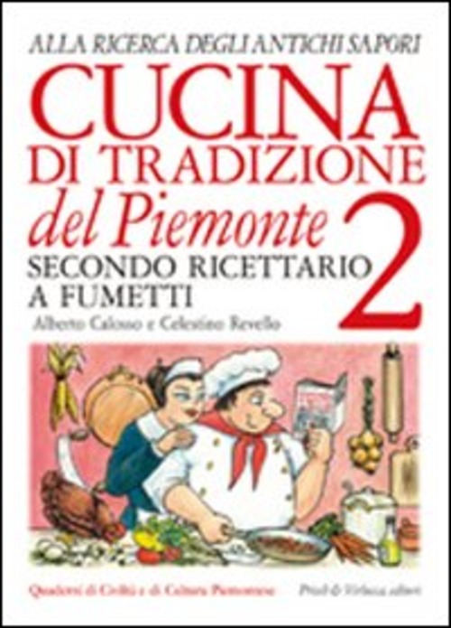 Cucina di tradizione del Piemonte. Alla ricerca degli antichi sapori. Ricettario a fumetti