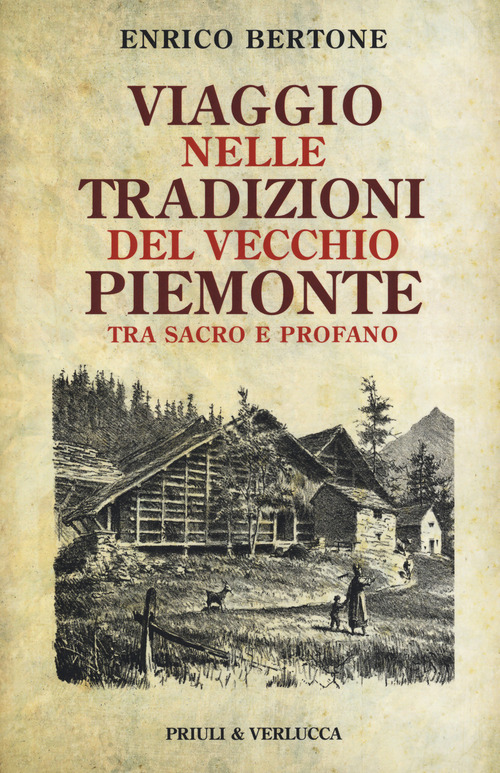 Viaggio nelle tradizioni del vecchio Piemonte. Tra sacro e profano