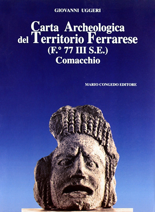 Carta archeologica del territorio ferrarese (F. 77 III SE). Comacchio