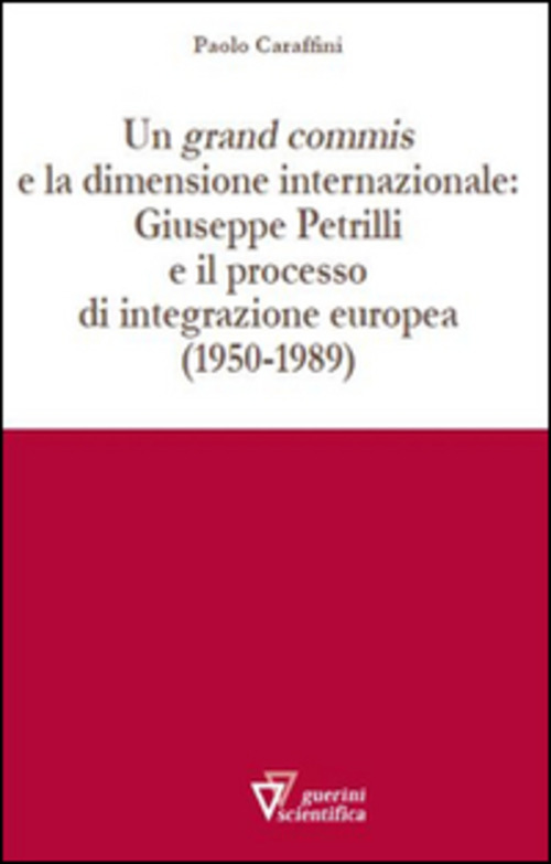 Un grand commis e la dimensione internazionale: Giuseppe Petrilli e il processo di integrazione europea (1950-1989)