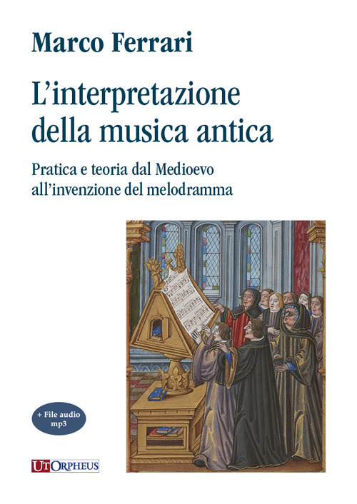 L'interpretazione della musica antica. Pratica e teoria dal Medioevo all'invenzione del melodramma