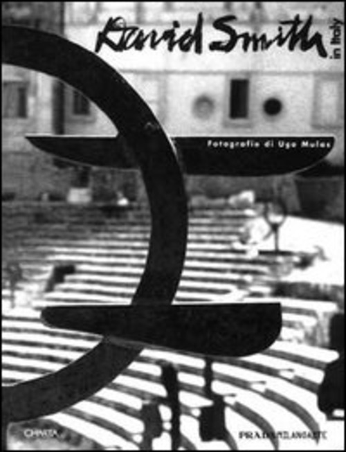 David Smith in Italy. Catalogo della mostra (Milano, Pradamilanoarte, 1995). Ediz. italiana