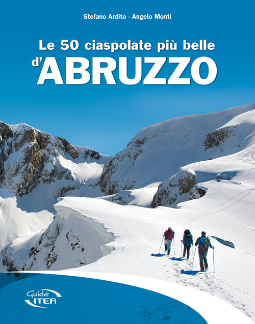 Le 50 ciaspolate più belle d'Abruzzo