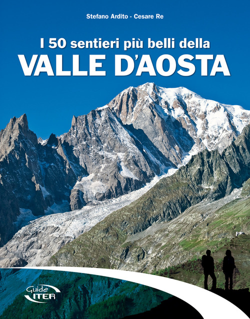I 50 sentieri più belli della Valle d'Aosta