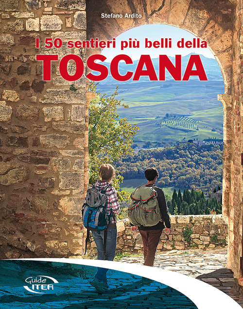 I 50 sentieri più belli della Toscana