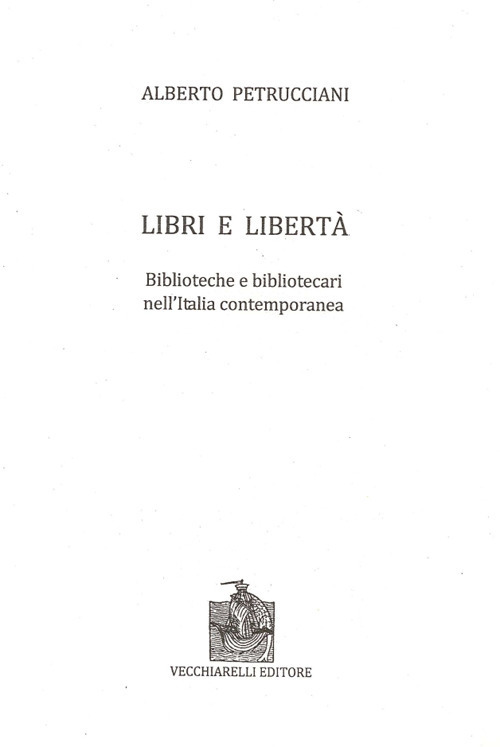Libri e libertà. Biblioteche e bibliotecari nell'Italia contemporanea