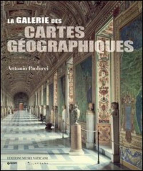 La Galleria delle carte geografiche. Ediz. francese