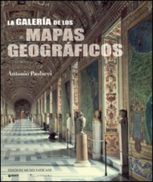 La Galleria delle carte geografiche. Ediz. spagnola
