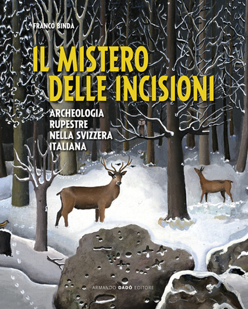 Il mistero delle incisioni. Archeologia rupestre nella Svizzera italiana