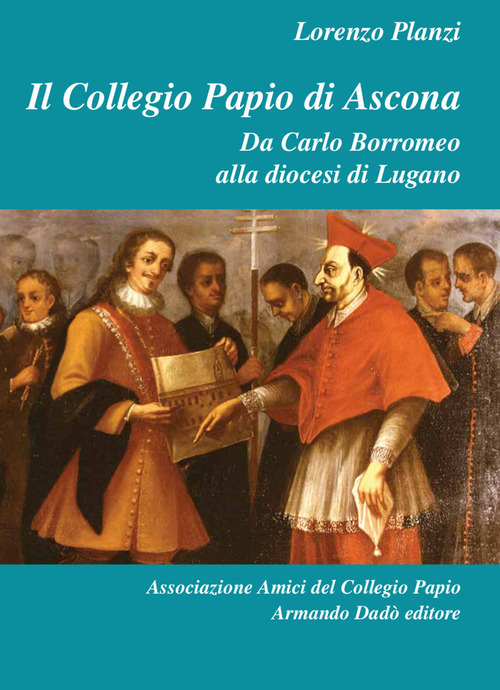 Il Collegio Papio di Ascona. Da Carlo Borromeo alla diocesi di Lugano