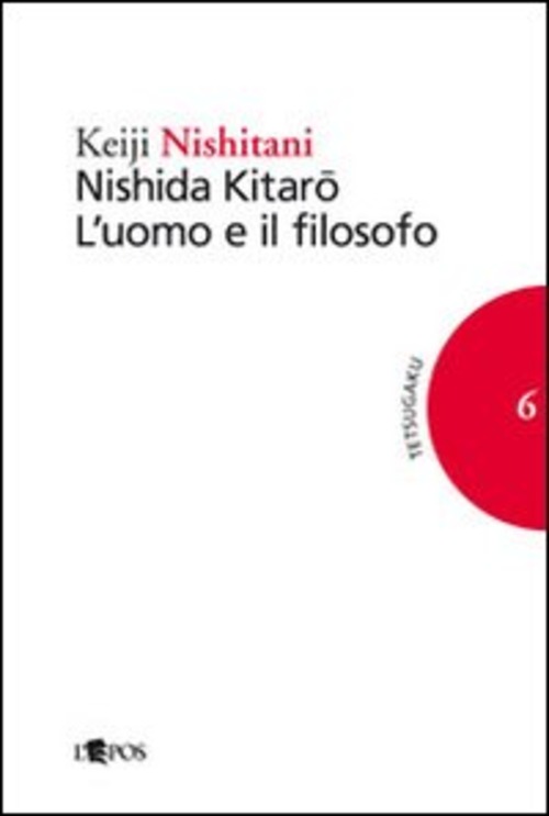 Nishida Kitaro. L'uomo e il filosofo