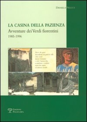 La casina della pazienza. Avventure dei verdi fiorentini 1985-1996