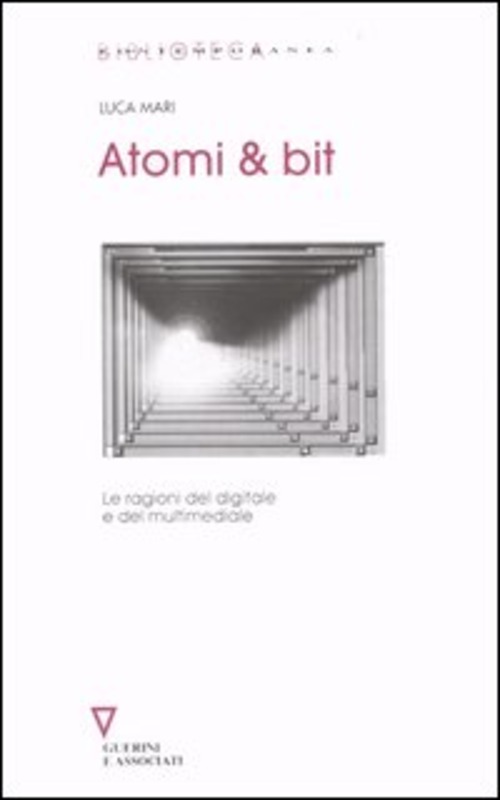 Atomi & bit. Le ragioni del digitale e del multimediale