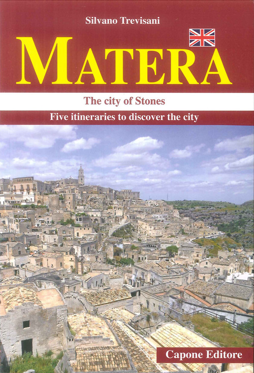Matera. La città dei «sassi» in cinque itinerari. Ediz. inglese