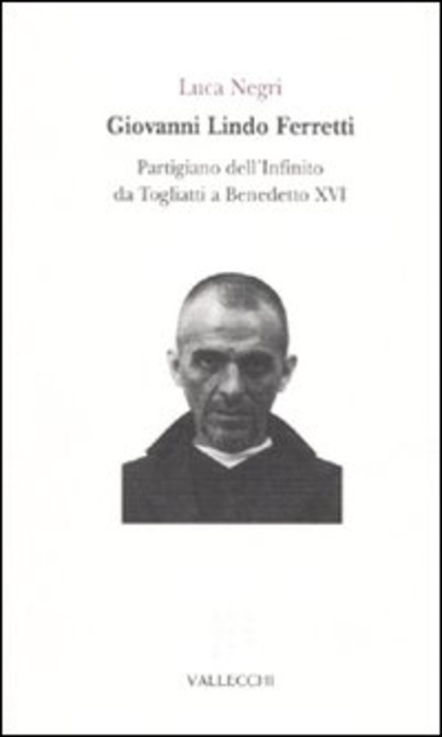 Giovanni Lindo Ferretti. Partigiano dell'infinito da Togliatti a Benedetto XVI