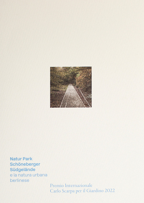 Natur-Park Schöneberger Südgelände e la natura urbana berlinese. Premio Internazionale Carlo Scarpa per il Giardino 2022