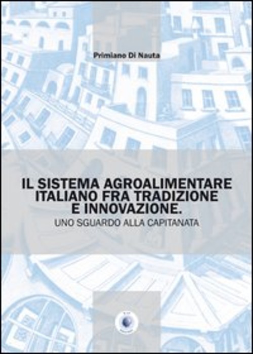 Il sistema agroalimentare italiano fra tradizione e innovazione. Uno sguardo alla Capitanata