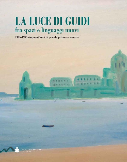 La luce di Guidi fra spazi e linguaggi nuovi. 1945-1995 cinquant'anni di grande pittura a Venezia