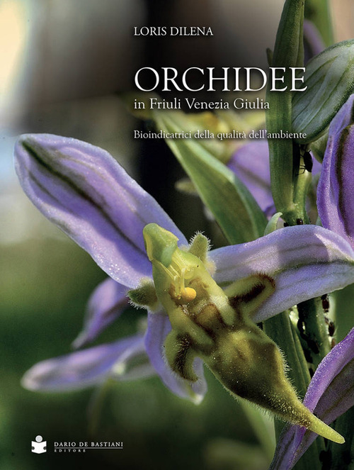 Orchidee in Friuli Venezia Giulia. Bioindicatrici della qualità dell'ambiente