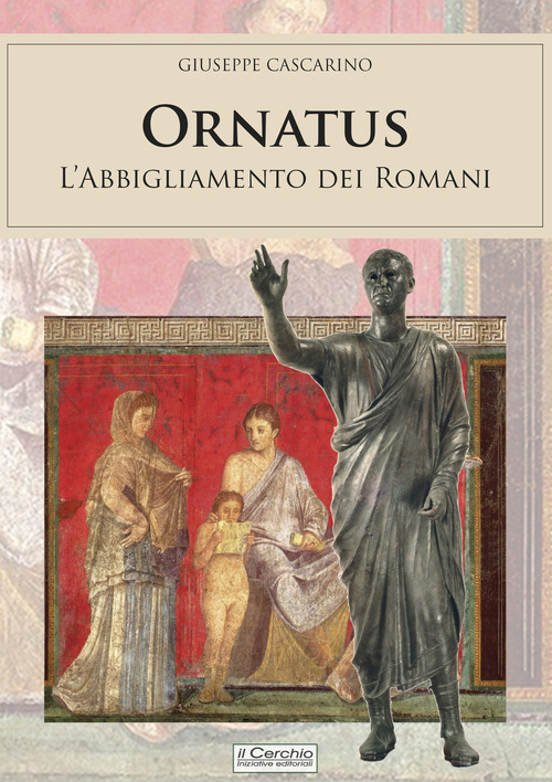 Ornatus. L'abbigliamento dei romani