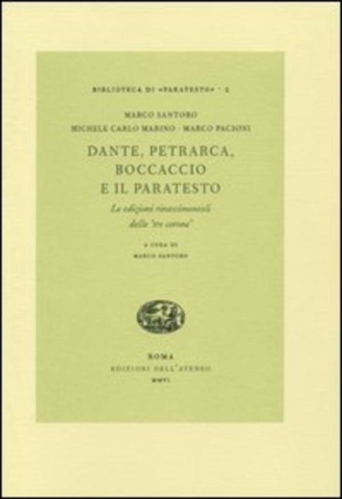 Dante, Petrarca, Boccaccio e il paratesto. Le edizioni rinascimentali delle «tre corone»