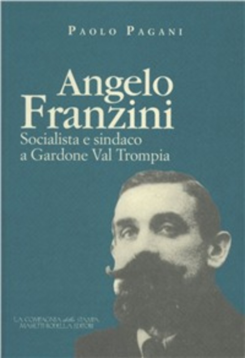 Angelo Franzini. Socialista e sindaco a Gardone Val Trompia