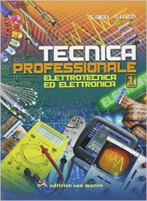 Tecnica professionale. Elettrotecnica ed elettronica. Per le Scuole superiori. Volume Vol. 1