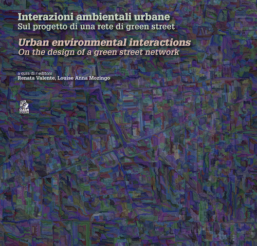 Interazioni ambientali urbane. Sul progetto di una rete di green street-Urban environmental interactions. On the design of a green street network
