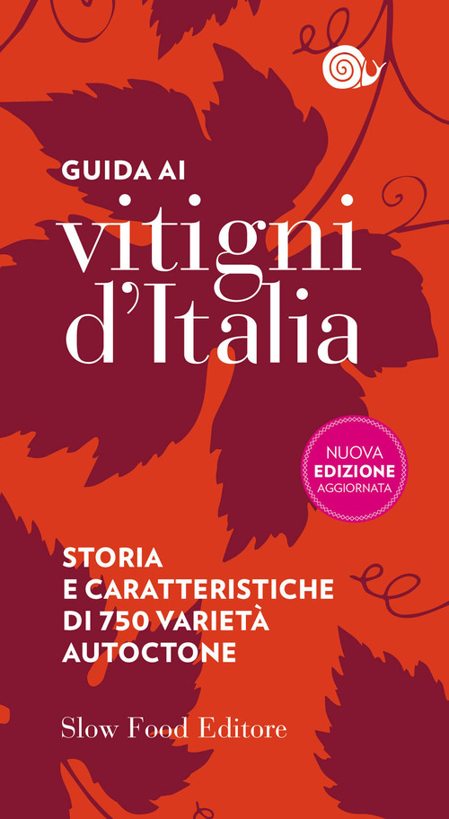 Guida ai vitigni d'Italia. Storia e caratteristiche di 750 varietà autoctone