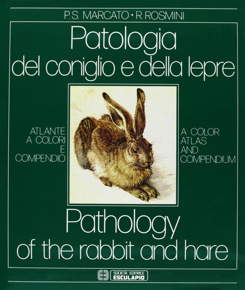 Patologia del coniglio e della lepre. Atlante a colori e compendio
