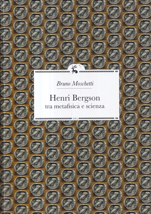 Henri Bergson. Tra metafisica e scienza