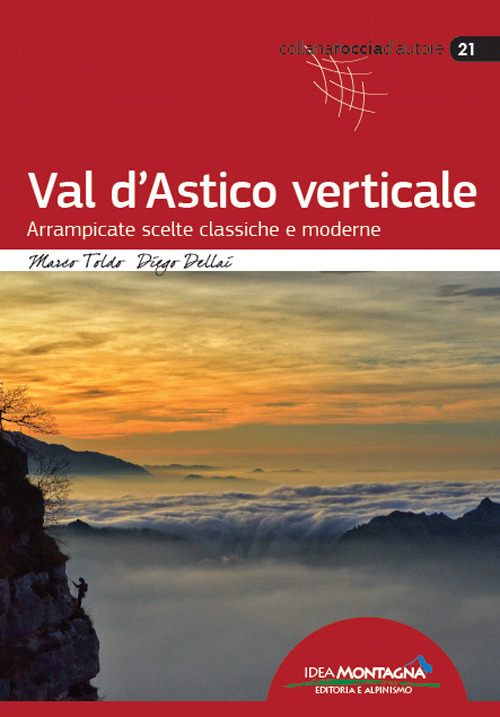 Val d'Astico verticale. Arrampicate scelte classiche e moderne