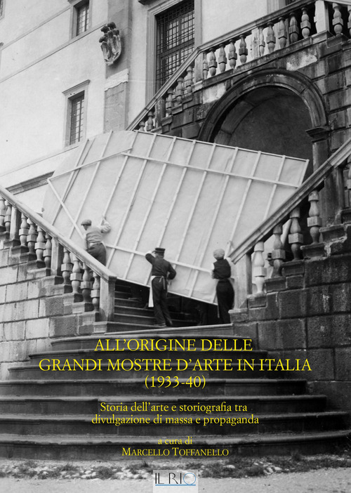All'origine delle grandi mostre in Italia (1933-1940). Storia dell'arte e storiografia tra divulgazione di massa e propaganda