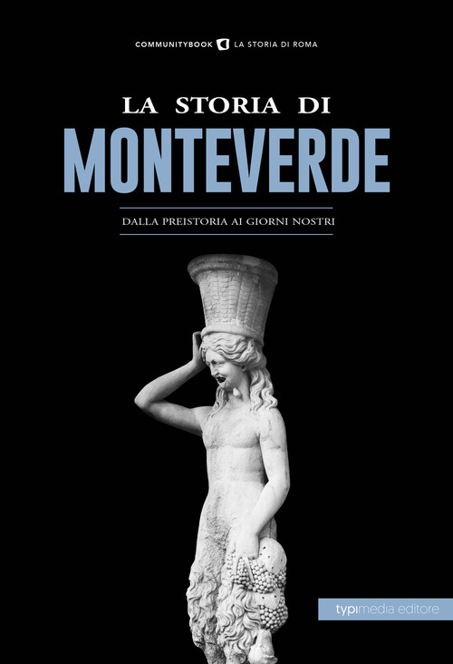 La storia di Monteverde. Dalla preistoria ai giorni nostri