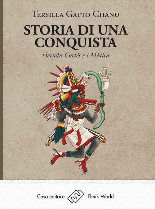 Storia di una conquista. Hernán Cortés e i Méxica