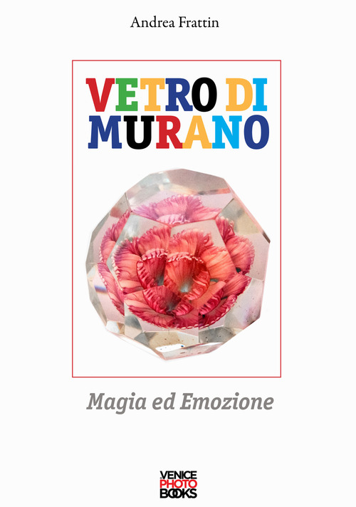 Vetro di Murano. Magia ed emozione
