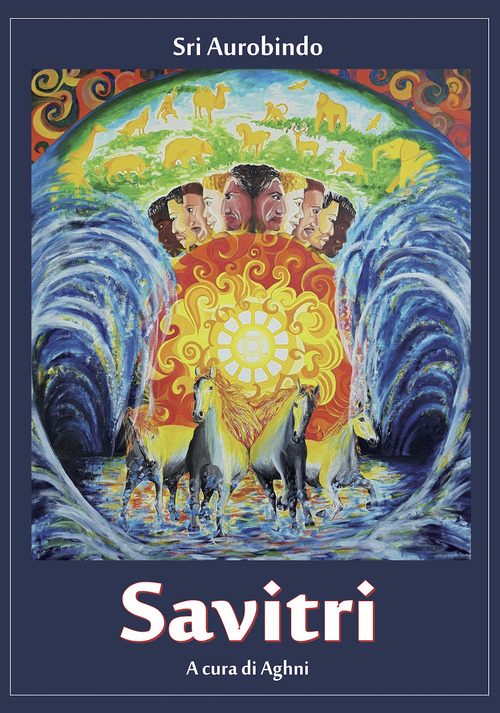 Savitri. La suprema rivelazione della visione di Sri Aurobindo