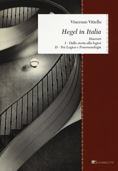 Hegel in Italia. Itinerari: Dalla storia alla logica. Tra logica e fenomenologia