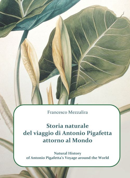 Storia naturale del viaggio di Antonio Pigafetta attorno al mondo-Natural history of Antonio Pigafetta's voyage around the world